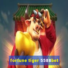 fortune tiger 5588bet